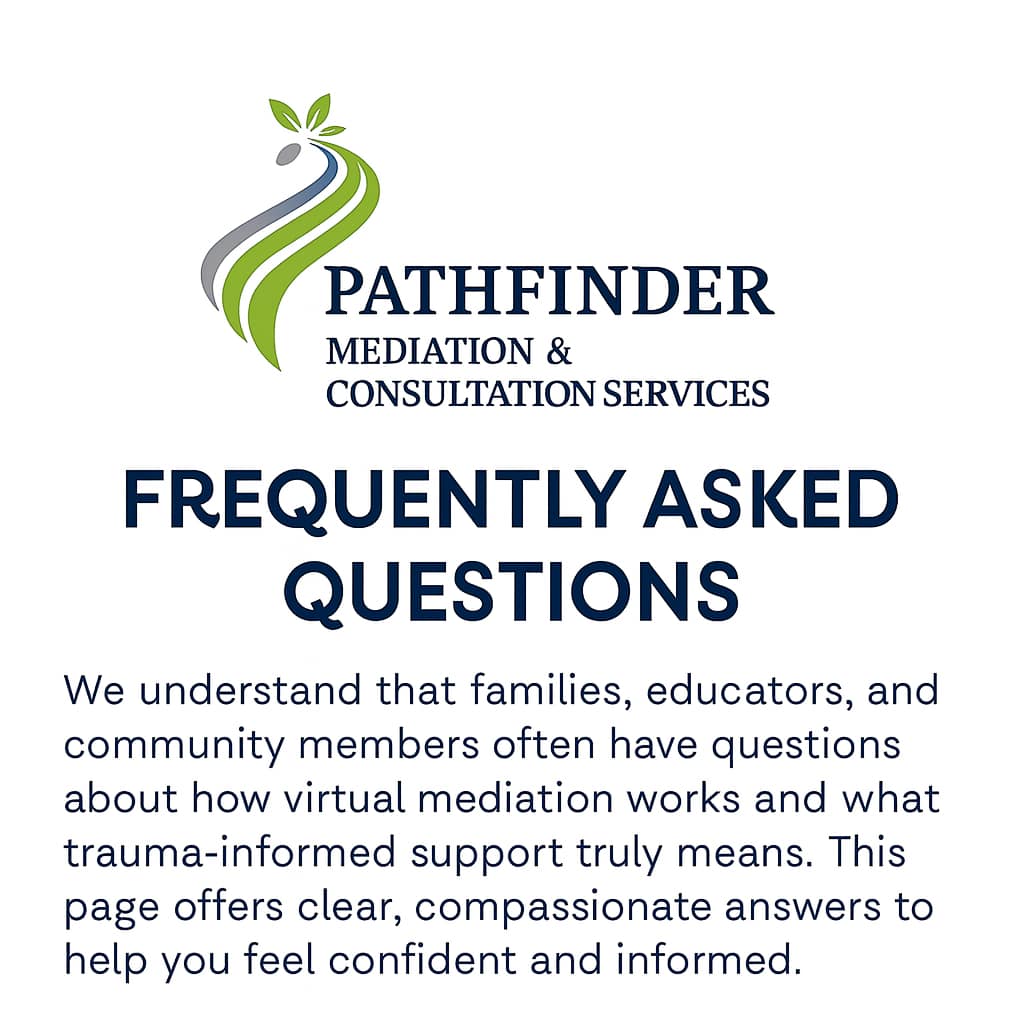 Pathfinder Mediation logo above a welcoming message introducing frequently asked questions about trauma-informed virtual mediation for families, educators, and communities.